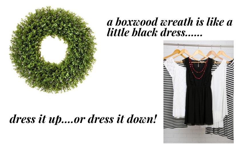 a boxwood wreath is like a little black dress, dress it up or down for any occasion
