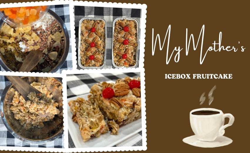 My Mother’s Icebox Fruitcake