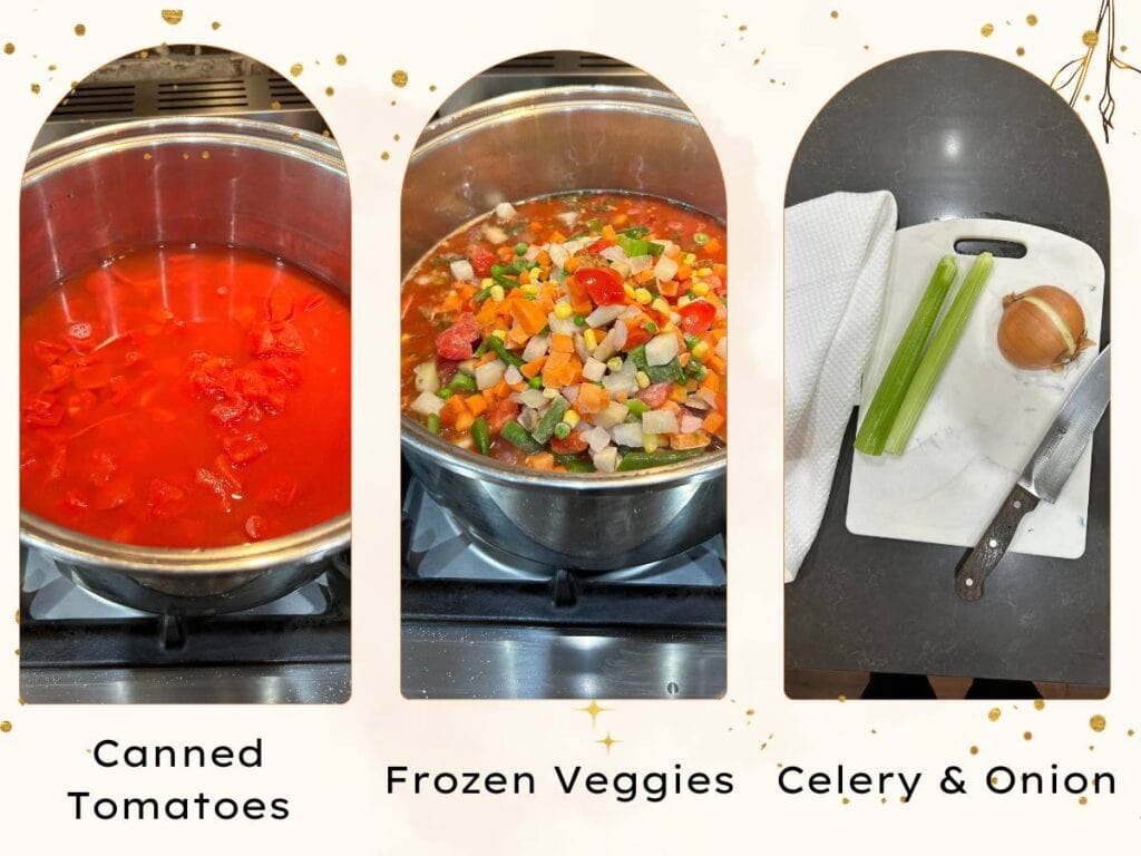 canned tomatoes, frozen vegetable, celery and onion for vegetable soup